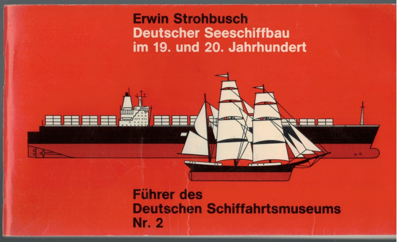 Deutscher Seeschiffbau im 19. und 20. Jahrhundert; Erwin Strohbusch (1 St.) Führer des deutschen Schiffahrtsmuseums Nr. 2
